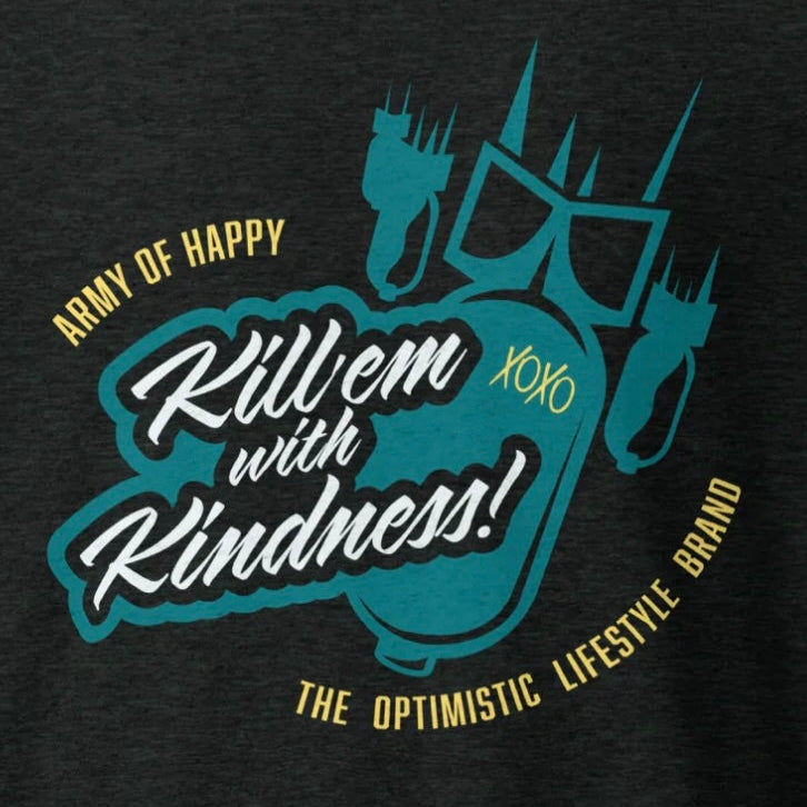 Black Army of Happy t-shirt with teal and white graphic design and text "Kill'em with Kindness" on a dark background